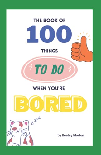 The Book Of 100 Things To Do When You'Re Bored