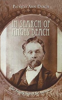 In Search of Anges Deach: Our Family Search for Ancestors