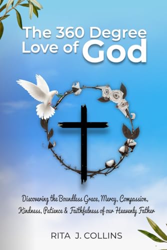 THE 360 DEGREE LOVE OF GOD: Discovering the Boundless Grace,