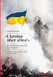 Ukraine über alles!: Ein Expansionsprojekt des Westens: Ein Expansionsprojekt des Westens - Mit einem historischen Überblick von Erich Später (Konkret Texte) - Jörg Kronauer 