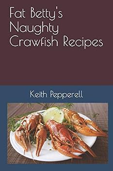 Paperback Fat Betty's Naughty Crayfish Recipes: Suck the Head! Book