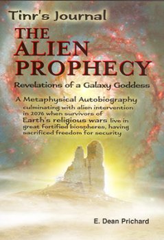 Paperback THE ALIEN PROPHECY: (Tinr's Journal) Revelations Of A Galaxy Goddess Book