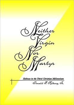 Paperback Neither Virgin Nor Martyr: Holiness in the Third Christian Millennium Book