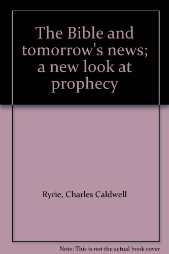 The Bible and tomorrow's news; a new look at pr... B000GSKGI2 Book Cover