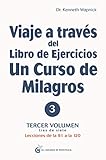 Viaje a través del Libro de Ejercicios de Un curso de milagros Volumen 3: Lecciones de la 91 a la 120