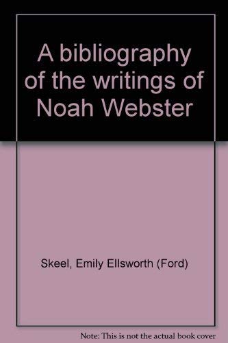 A bibliography of the writings of Noah Webster