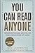 You Can Read Anyone (Never Be Fooled, Lied To, or Taken Advantage of Again)