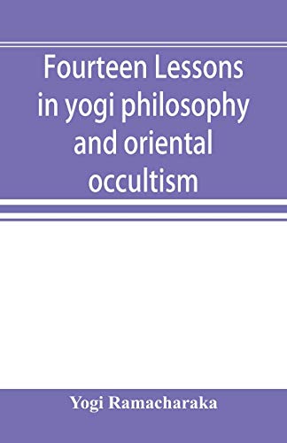  Fourteen lessons in yogi philosophy and oriental occultism livre En ligne