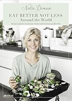 Eat better not less - Around the World: Rezepte inspiriert von Aromen, Farben und Gewürzen aus aller Welt 3038009725 Book Cover
