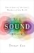 The Sound Book: The Science of the Sonic Wonders of the World