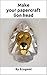 Make your own papercraft lion head: 3D puzzle | Paper sculpture | Papercraft template (Ecogami Papercraft) (English Edition)