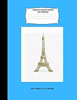 French Ruled Paper Notebook: Graph Paper School Notebook: Seyes Grid:French Ruling For Handwriting, Calligraphers, Kids, Student, Teacher: 200 Pages 8.5 x 11 Inches 1797751182 Book Cover