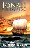 Jonah In the Time of the Kings: A Historical Novel: Book 1 Series 