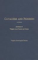 Cavaliers and Pioneers: Abstracts of Virginia Land Patents and Grants, Vol. 4 1888192100 Book Cover