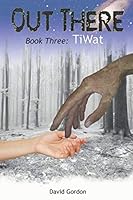 Out There - Book Three: TiWat 1521140928 Book Cover