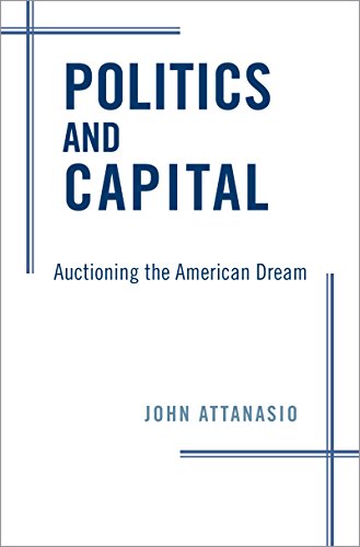 Politics and Capital: Auctioning the American Dream (English Edition)