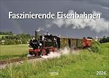  Faszinierende Eisenbahnen 2026: Din A3 Wandkalender. Bildkalender zum Thema Züge