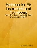  Bethena for Eb Instrument and Trombone - Pure Duet Sheet Music By Lars Christian Lundholm (English Edition)