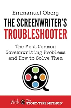 Paperback The Screenwriter's Troubleshooter: The Most Common Screenwriting Problems and How to Solve Them (With The Story-Type Method) Book
