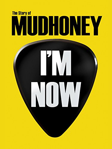 I'm Now: The Story of Mudhoney
