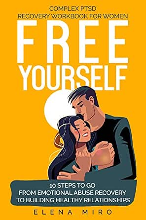 Free Yourself! A Complex PTSD and Narcissistic Abuse Recovery Workbook for Women