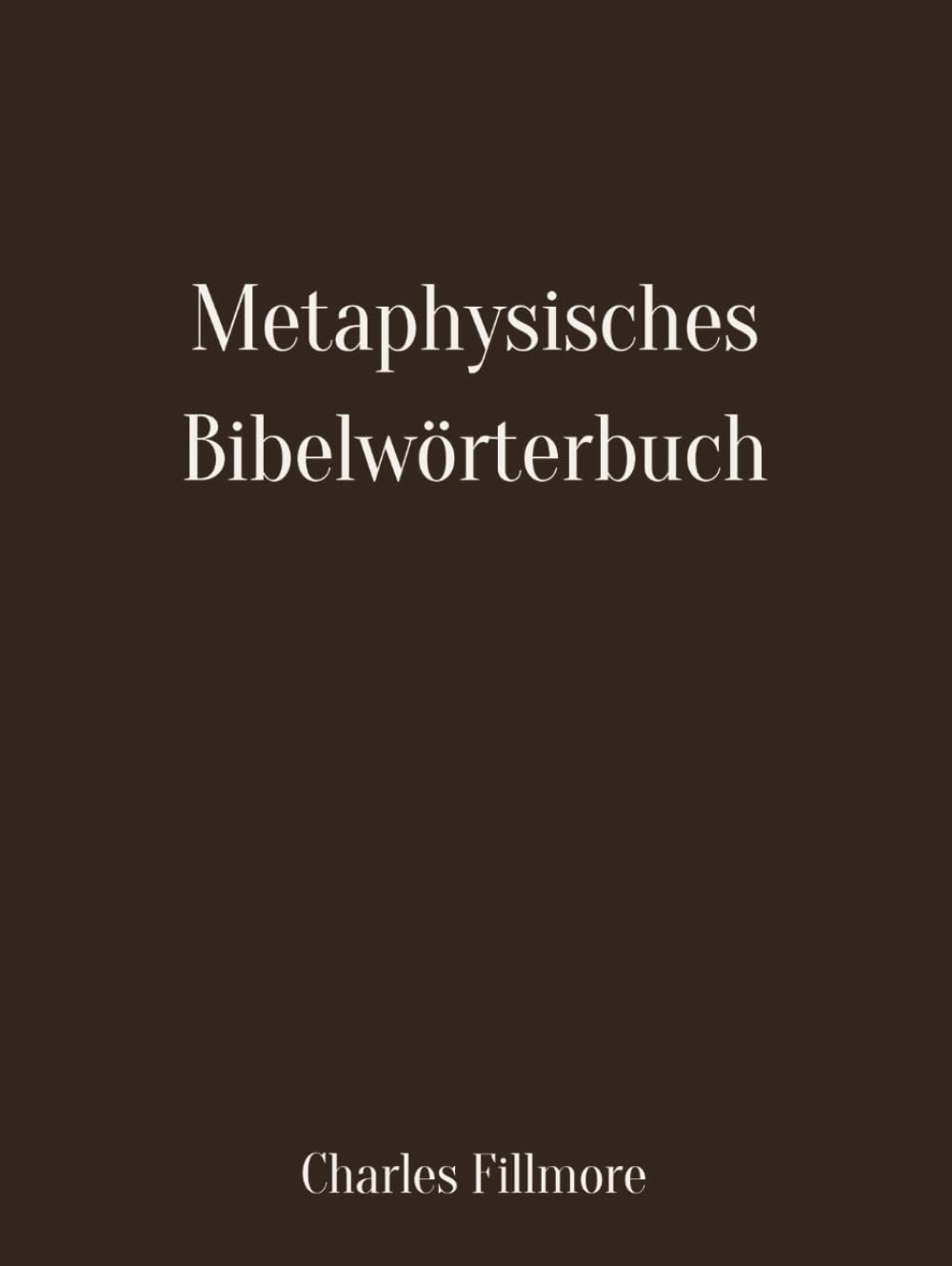 Metaphysisches Bibelwörterbuch: Deutsche Übersetzung