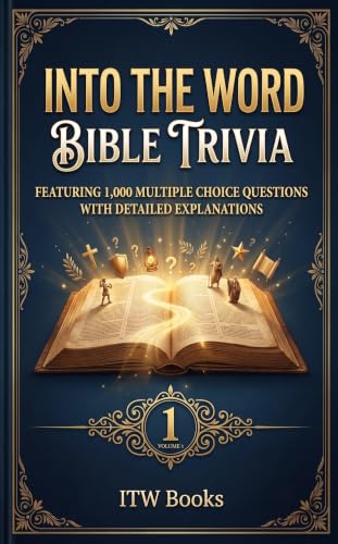 Into the Word Bible Trivia Vol. 1: Featuring 1,000 Multiple Choice Questions with Detailed Explanations