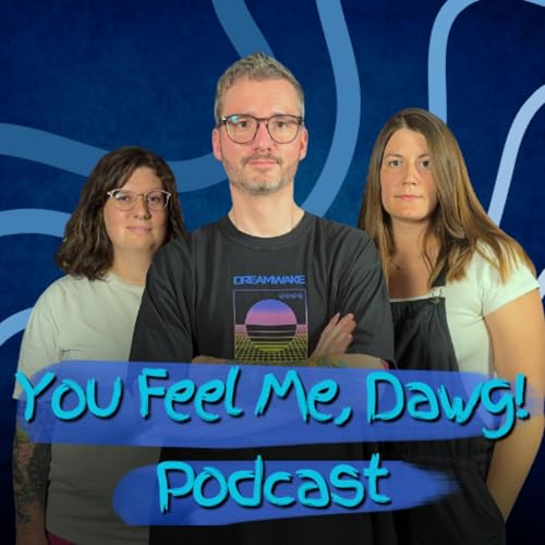 You Feel Me, Dawg! Podcast cover art
