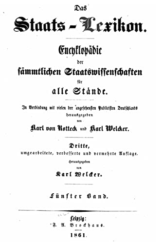 Das staats-lexikon , Encyklopädie der sämmtlichen staatswissenschaften für alle stände. (German Edition)