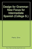 Design for grammar: A new focus for intermediate Spanish 0669026328 Book Cover