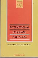 International economic pluralism: Economic policy in East Asia and the Pacific 0043500757 Book Cover