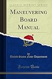 Maneuvering Board Manual (Classic Reprint)