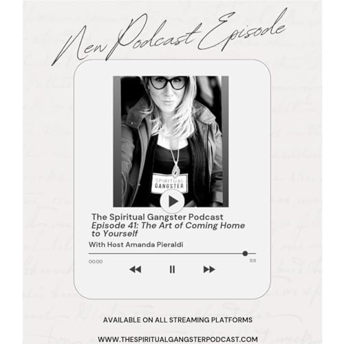 Episode 41: The Art of Coming Home to Yourself