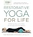 Yoga Journal Presents Restorative Yoga for Life: A Relaxing Way to De-stress, Re-energize, and Find Balance