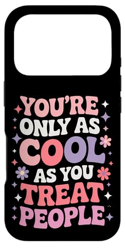 You Only As Cool As You Treat People Positivity �X�}�z�P�[�X iPhone 17 Pro �p