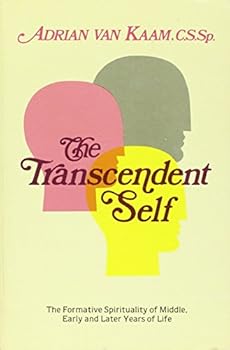 The Transcendent Self: Formative Spirituality of the Middle, Early, and Later Years of Life