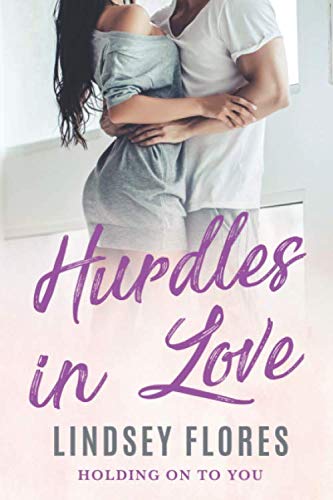 Hurdles in Love: Holding On To You (Book 1)