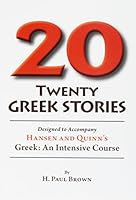 Twenty Greek Stories Designed to Accompany Hansen and Quinn's Greek: An Intensive Course 0865168229 Book Cover