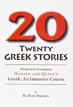 Twenty Greek Stories Designed to Accompany Hansen and Quinn's Greek: An Intensive Course