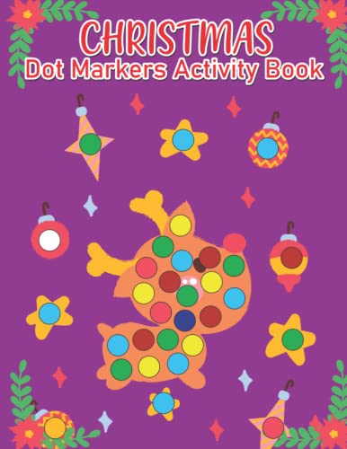 Christmas Dot Markers Activity Book: A Fun Merry Christmas Dot Marker Coloring Book For Kids | dot markers activity book | christmas books for ... a dot| do a dot art coloring books for kids
