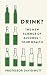 Booze Control: The Mind-blowing Science of Alcohol