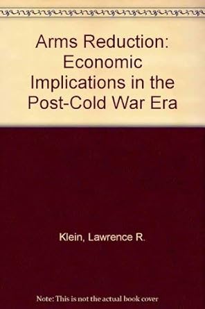 Arms Reduction: Economic Implications in the Post-Cold War Era
