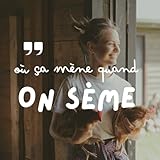  Où ça mène quand on sème