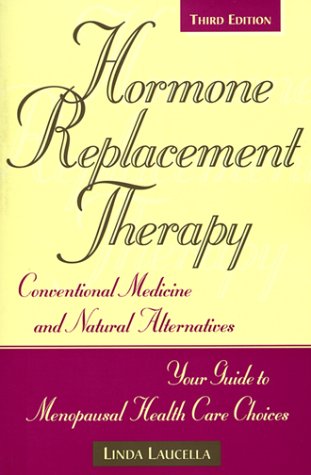 Buy Hormone Replacement Therapy: Conventional Medicine and Natural Alternatives, Your Guide to Menopausal Health-Care Choices — BookShops.in