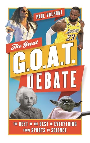 The Great G.O.A.T. Debate: The Best of the Best in Everything from Sports to Science