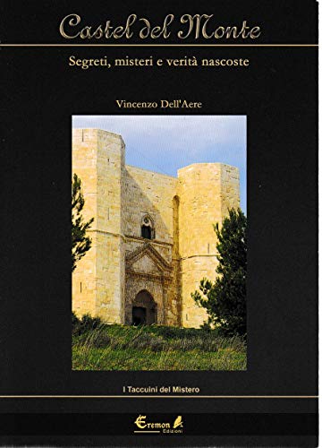 Castel del Monte. Segreti, misteri e verità nascoste