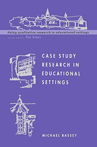 Case Study Research in Educational Settings (UK Higher Education OUP Humanities & Social Sciences Education OUP)