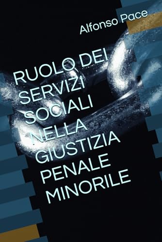RUOLO DEI SERVIZI SOCIALI NELLA GIUSTIZIA PENALE MINORILE
