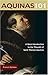 Aquinas 101: A Basic Introduction to the Thought of Saint Thomas Aquinas