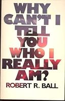 Why Can't I Tell You Who I Really Am? 0849930014 Book Cover